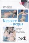 Nascere in acqua. La nascita pi� dolce per il bambino e per la mamma. DVD. Con libro