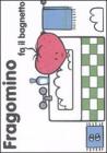 Fragomino fa il bagnetto vol.4