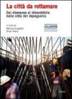 La citt� da rottamare. Dal dismesso al dismettibile nella citt� del dopoguerra