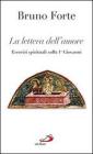 La lettera dell'amore. Esercizi spirituali sulla 1� Giovanni