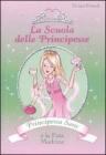 Principessa Sara e la fata madrina. La scuola delle principesse vol.6