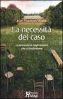 La necessit� del caso. La sincronicit� negli incontri che ci trasformano