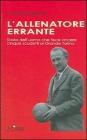 L' allenatore errante. Storia dell'uomo che fece vincere cinque scudetti al Grande Torino L' allenatore errante. Storia dell'uomo che fece vincere cinque scudetti al Grande Torino