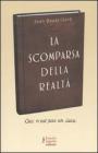 La scomparsa della realt�. Antologia di scritti