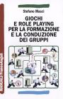 Giochi e role playing per la formazione e la conduzione dei gruppi Giochi e role playing per la formazione e la conduzione dei gruppi