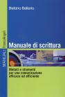 Manuale di scrittura. Metodi e strumenti per una comunicazione efficace ed efficiente