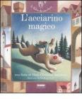L' acciarino magico. Con CD Audio
