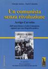 Un comunista senza rivoluzione. Arrigo Cervetto. Dall'anarchismo a Lotta Continua. Appunti per una biografia politica