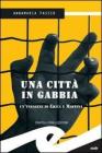 Una citt� in gabbia. Un'indagine di Erika e Maffina