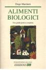 Alimenti biologici. Una guida pratica completa
