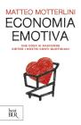 Economia emotiva. Che cosa si nasconde dietro i nostri conti quotidiani Economia emotiva. Che cosa si nasconde dietro i nostri conti quotidiani