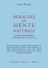 I miracoli della mente naturale. L'essenza dello dzogchen nella tradizione bon del Tibet I miracoli della mente naturale. L'essenza dello dzogchen nella tradizione bon del Tibet