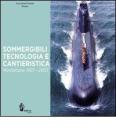 Sommergibili, tecnologia e cantieristica. Monfalcone 1907-2007