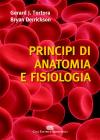 Principi di anatomia e fisiologia Principi di anatomia e fisiologia