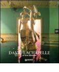 David LaChapelle al Forte Belvedere. Catalogo della mostra (Firenze, Forte Belvedere 16 luglio-19 ottobre 2008)