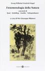 Fenomenologia della natura. Con testi di Kant, Schelling, Goethe, Schopenhauer