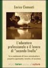L' educatore professionale e il lavoro di �secondo livello�. Per un ampliamento del lavoro socio-educativo in prospettiva organizzativa, formativa e di consulenza