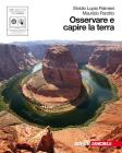 Osservare e capire la Terra. Immagini e itinerari del sistema Terra. Con espansione online. Per le Scuole superiori