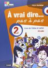 � vrai dire... pas a pas. Livre de l'�l�ve-Cahier d'exercices. Per le Scuole superiori. Con 2 CD Audio e DVD-ROM vol.2