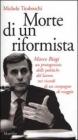 Morte di un riformista. Marco Biagi, un protagonista delle politiche del lavoro nei ricordi di un compagno di viaggio