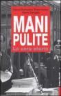 Mani pulite. La vera storia. Da Mario Chiesa a Silvio Berlusconi