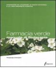Farmacia verde. Manuale di fitoterapia. Conoscere ed utilizzare le piante officinali e le loro proprietà curative Farmacia verde. Manuale di fitoterapia. Conoscere ed utilizzare le piante officinali e le loro proprietà curative