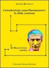 Conservatori contro progressisiti. La sfida continua. Il �De bello civili� riscritto