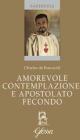 Amorevole contemplazione e apostolato fecondo. Testo francese a fronte