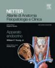Netter. Atlante di anatomia fisiopatologia e clinica. Apparato endocrino Netter. Atlante di anatomia fisiopatologia e clinica. Apparato endocrino