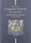 Il rapporto di lavoro in azienda. Approfondimenti per orientarsi tra le sue questioni giuridiche pi� controverse