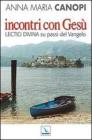 Incontri con Ges�. Lectio divina su passi del Vangelo