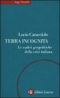Terra incognita. Le radici geopolitiche della crisi italiana