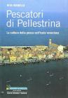 Pescatori di Pellestrina. La cultura della pesca nell'isola veneziana