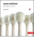 Nuove tradizioni. Metodologia, stile, coerenza-Methodology, style, coherence