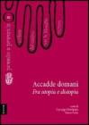 Accadde domani. Fra utopia e distopia