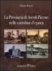 La Provincia di Ascoli Piceno nelle cartoline d'epoca