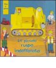 La piccola ruspa indaffarata. Con gadget