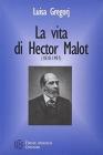 Vita di Hector Malot (1830-1907). Le vicende umane e letterarie del �padre� di Remy