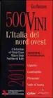 500 vini. L'Italia del nord ovest. Selezione d'eccellenza. Ediz. multilingue