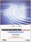 Phoenomena LS1 LS2. Laboratorio. Corso di fisica per il biennio dei Licei scientifici. Licei scientifici delle scienze applicate