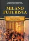 Milano futurista. Quando l'imperativo � rompere con il passato