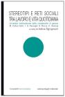 Stereotipi e reti sociali tra lavoro e vita quotidiana. Un'analisi multiculturale della complessit� di genere