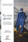 Fu vera gloria?