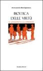 Bioetica delle virt�. Il soggetto e la comunit�