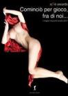 Cominci� per gioco, fra di noi. I migliori racconti erotici 2011