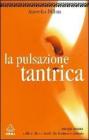 La pulsazione tantrica. Dalle radici animali alla fioritura spirituale