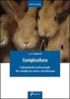 Coniglicoltura. L'allevamento professionale del coniglio da carne e da affezione Coniglicoltura. L'allevamento professionale del coniglio da carne e da affezione