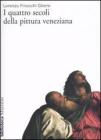 I quattro secoli della pittura veneziana