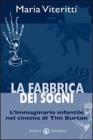 La fabbrica dei sogni. L'immaginario infantile nel cinema di Tim Burton