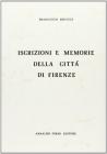 Iscrizioni e memorie della citt� di Firenze (rist. anast. Firenze, 1886)